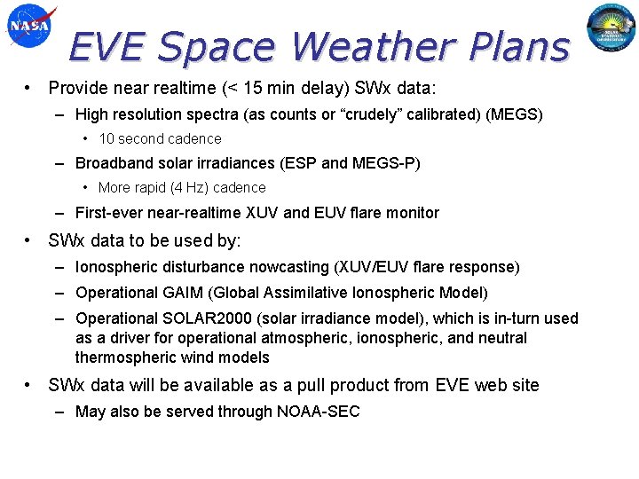 EVE Space Weather Plans • Provide near realtime (< 15 min delay) SWx data:
