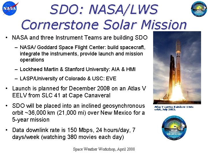 SDO: NASA/LWS Cornerstone Solar Mission • NASA and three Instrument Teams are building SDO