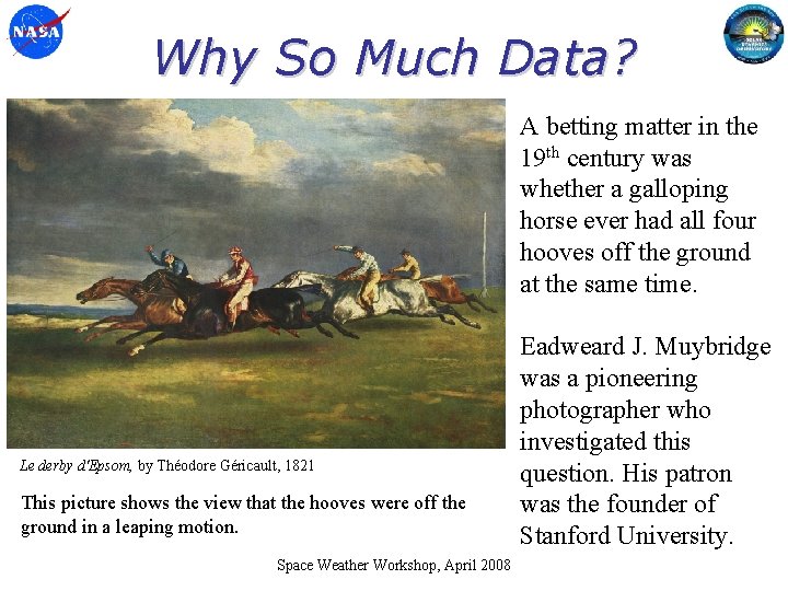 Why So Much Data? A betting matter in the 19 th century was whether