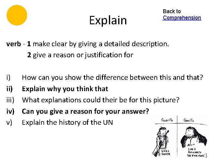 Explain Back to Comprehension verb - 1 make clear by giving a detailed description.