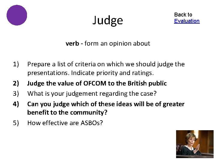 Judge Back to Evaluation verb - form an opinion about 1) 2) 3) 4)