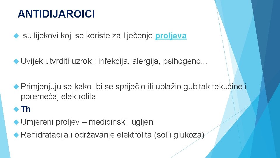 ANTIDIJAROICI su lijekovi koji se koriste za liječenje proljeva Uvijek utvrditi uzrok : infekcija,