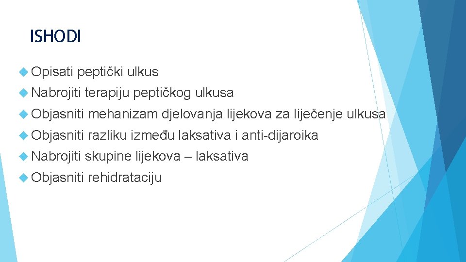 ISHODI Opisati peptički ulkus Nabrojiti terapiju peptičkog ulkusa Objasniti mehanizam djelovanja lijekova za liječenje