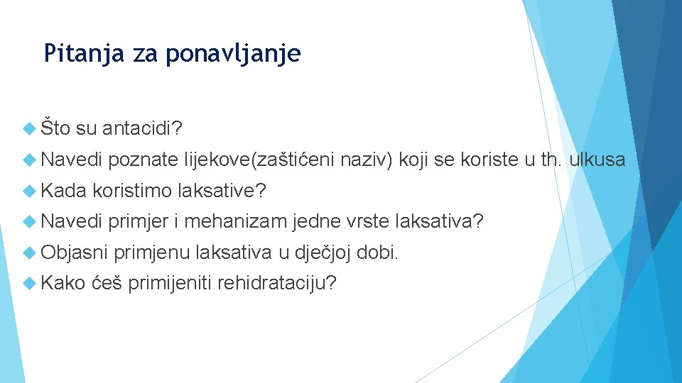 Pitanja za ponavljanje Što su antacidi? Navedi Kada poznate lijekove(zaštićeni naziv) koji se koriste