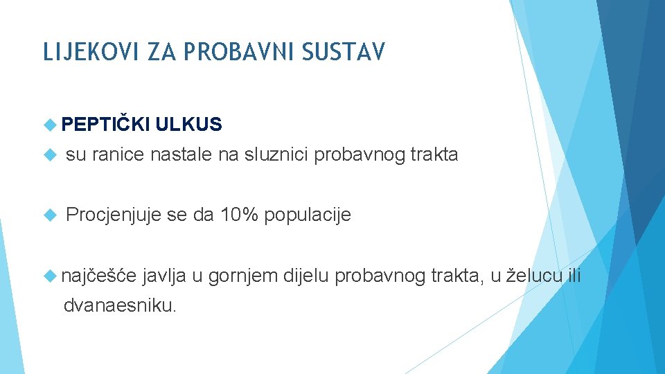 LIJEKOVI ZA PROBAVNI SUSTAV PEPTIČKI ULKUS su ranice nastale na sluznici probavnog trakta Procjenjuje