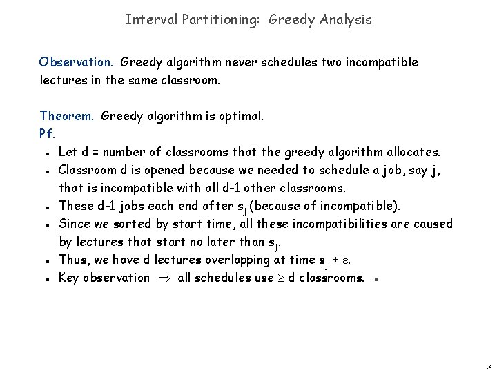 Interval Partitioning: Greedy Analysis Observation. Greedy algorithm never schedules two incompatible lectures in the