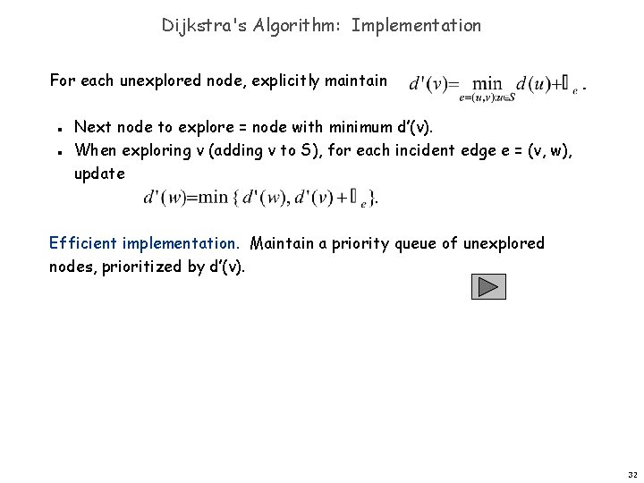 Dijkstra's Algorithm: Implementation For each unexplored node, explicitly maintain n n Next node to