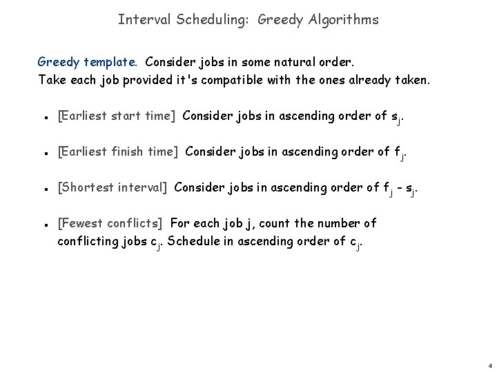 Interval Scheduling: Greedy Algorithms Greedy template. Consider jobs in some natural order. Take each