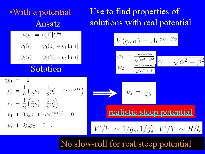  • With a potential Ansatz Use to find properties of solutions with real