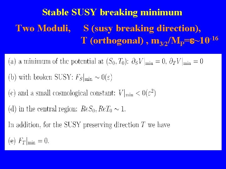 Stable SUSY breaking minimum Two Moduli, S (susy breaking direction), T (orthogonal) , m