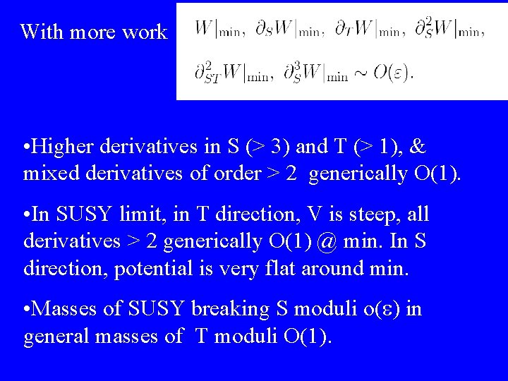 With more work • Higher derivatives in S (> 3) and T (> 1),