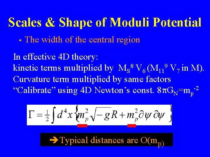 Scales & Shape of Moduli Potential • The width of the central region In