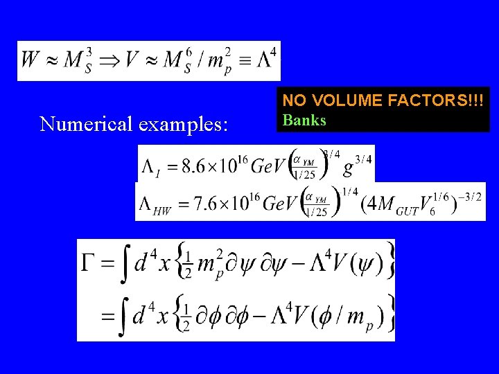  • The scale of the potential Numerical examples: NO VOLUME FACTORS!!! Banks 