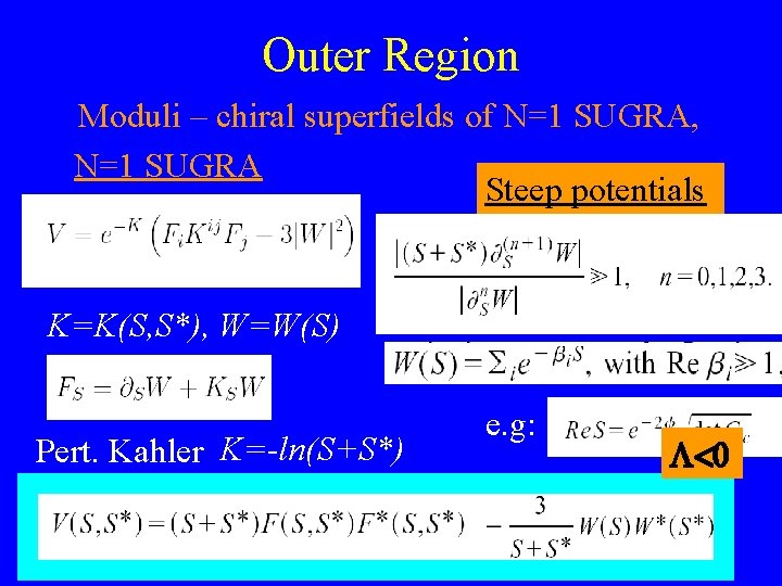 Outer Region Moduli – chiral superfields of N=1 SUGRA, N=1 SUGRA Steep potentials K=K(S,