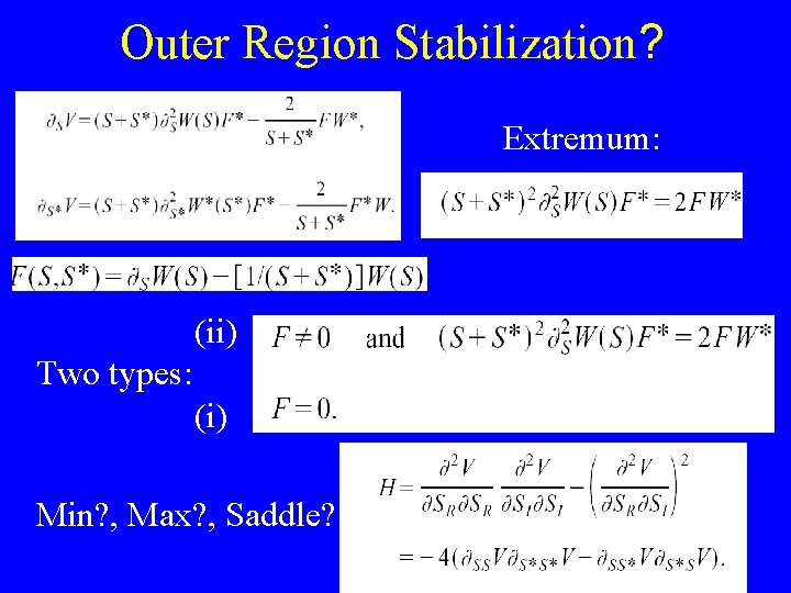 Outer Region Stabilization? Extremum: (ii) Two types: (i) Min? , Max? , Saddle? 