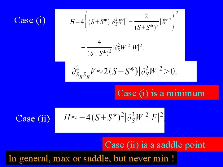 Case (i) is a minimum Case (ii) is a saddle point In general, max