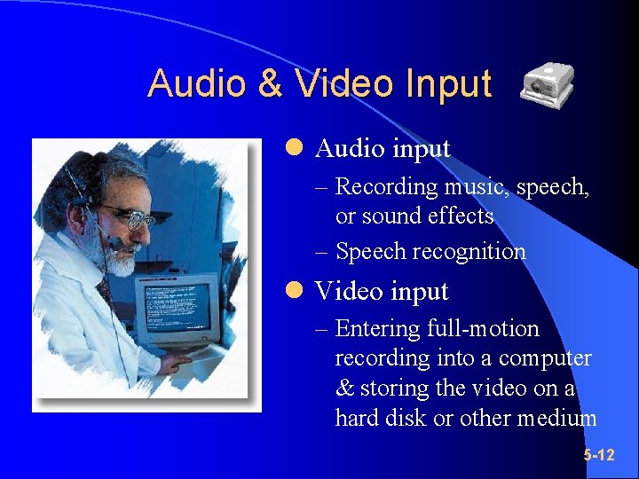 Audio & Video Input l Audio input – Recording music, speech, or sound effects