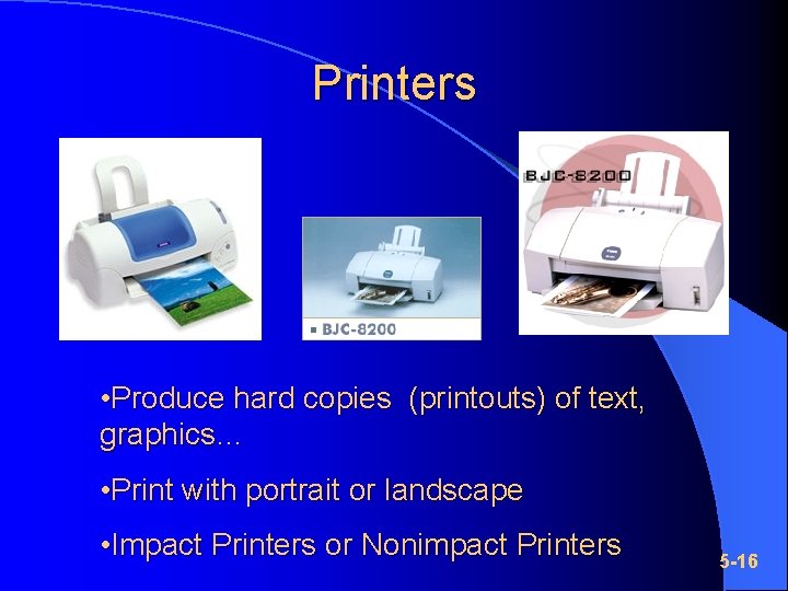 Printers • Produce hard copies (printouts) of text, graphics… • Print with portrait or