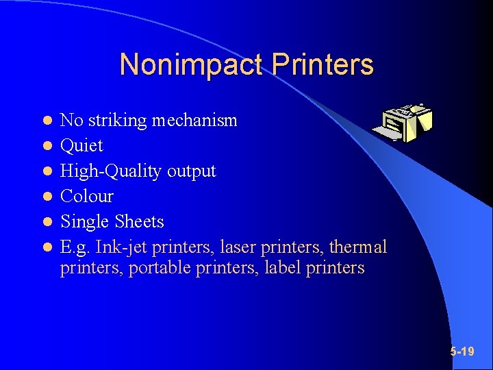 Nonimpact Printers l l l No striking mechanism Quiet High-Quality output Colour Single Sheets