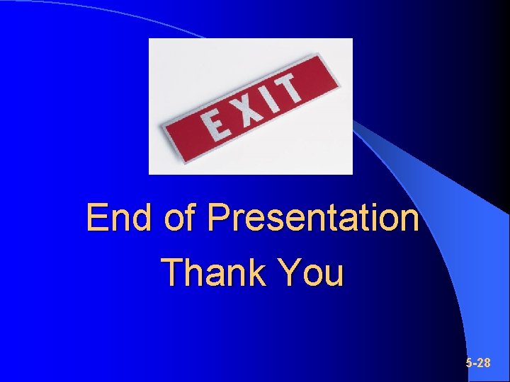 End of Presentation Thank You 5 -28 