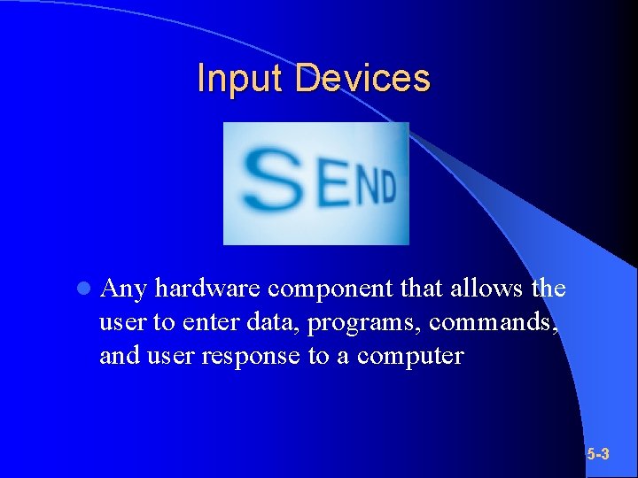 Input Devices l Any hardware component that allows the user to enter data, programs,
