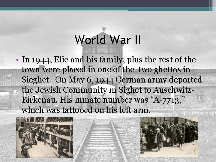 World War II • In 1944, Elie and his family, plus the rest of