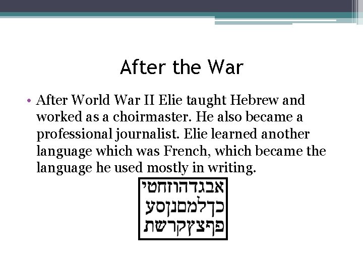 After the War • After World War II Elie taught Hebrew and worked as