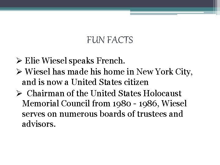 FUN FACTS Ø Elie Wiesel speaks French. Ø Wiesel has made his home in