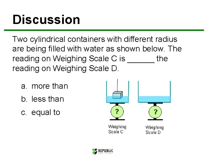Discussion Two cylindrical containers with different radius are being filled with water as shown