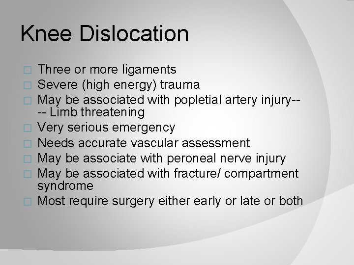 Knee Dislocation � � � � Three or more ligaments Severe (high energy) trauma