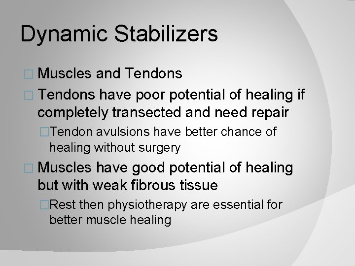 Dynamic Stabilizers � Muscles and Tendons � Tendons have poor potential of healing if