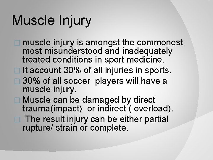 Muscle Injury � muscle injury is amongst the commonest most misunderstood and inadequately treated
