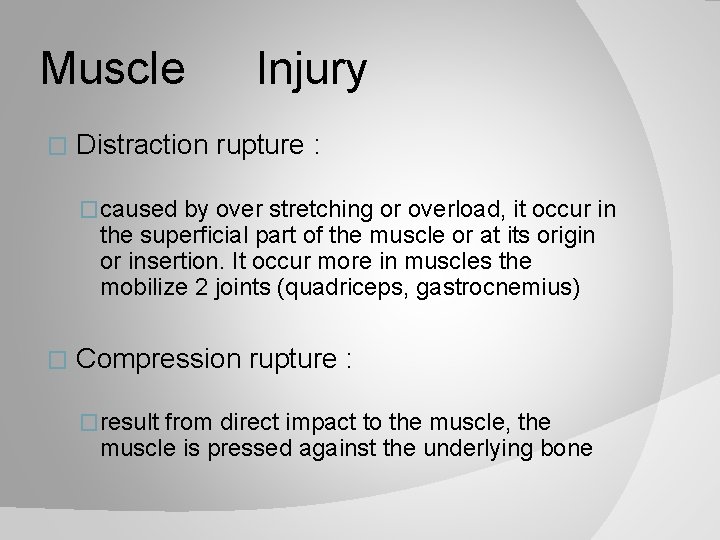 Muscle � Injury Distraction rupture : �caused by over stretching or overload, it occur