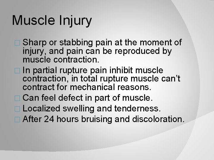 Muscle Injury � Sharp or stabbing pain at the moment of injury, and pain