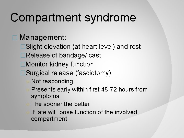 Compartment syndrome � Management: �Slight elevation (at heart level) and rest �Release of bandage/