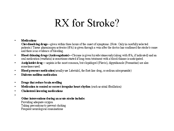 RX for Stroke? • • • Medications Clot-dissolving drugs—given within three hours of the