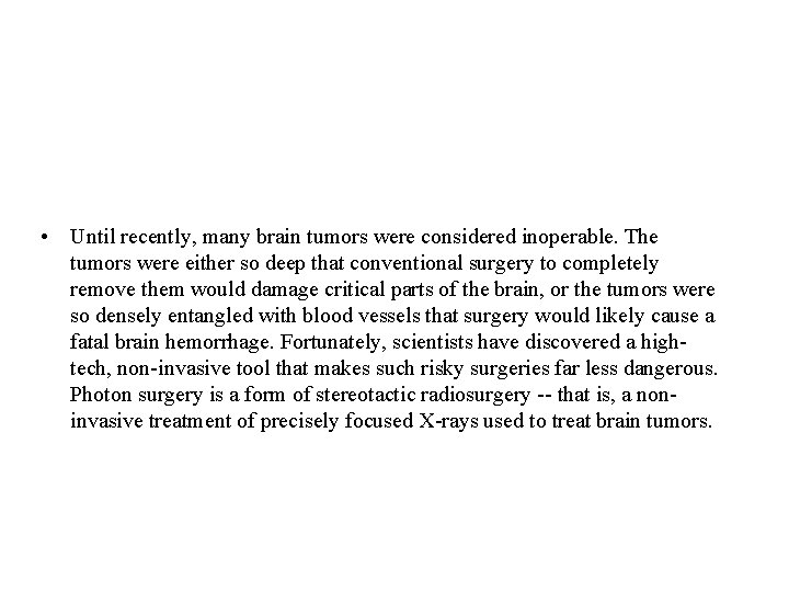  • Until recently, many brain tumors were considered inoperable. The tumors were either