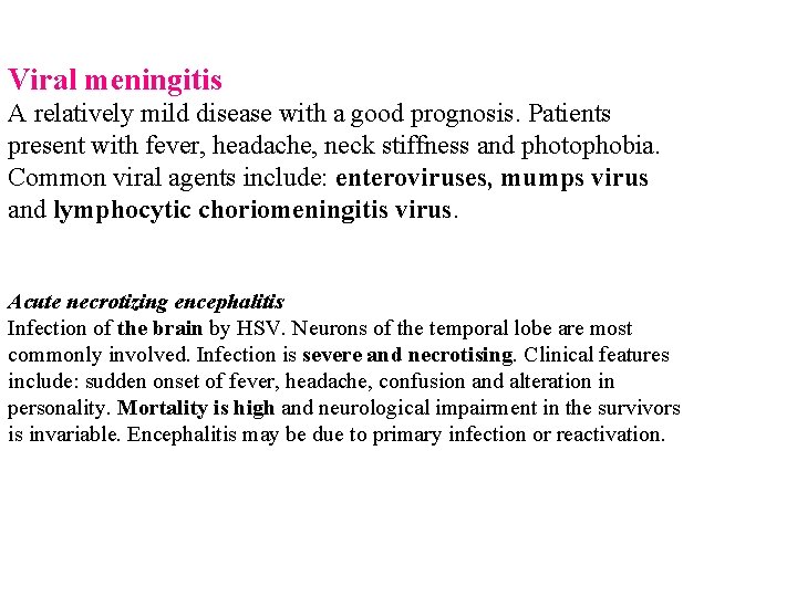 Viral meningitis A relatively mild disease with a good prognosis. Patients present with fever,