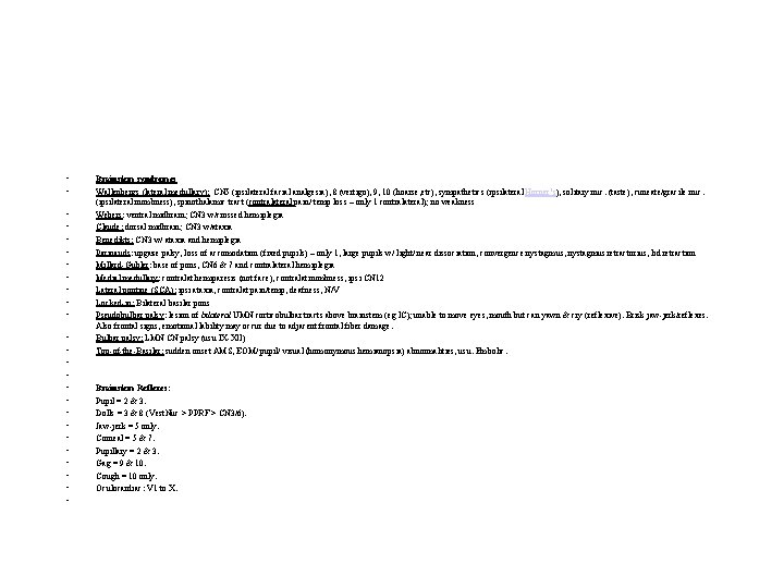  • • • • • • • Brainstem syndromes Wallenbergs (lateral medullary): CN