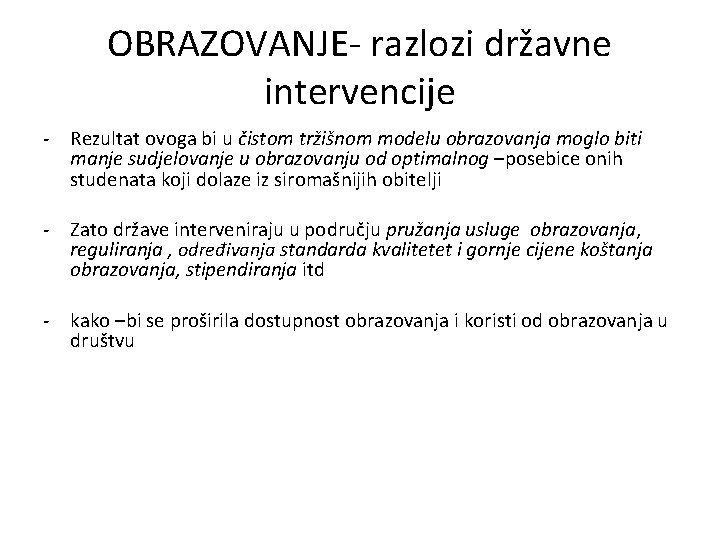 OBRAZOVANJE- razlozi državne intervencije - Rezultat ovoga bi u čistom tržišnom modelu obrazovanja moglo