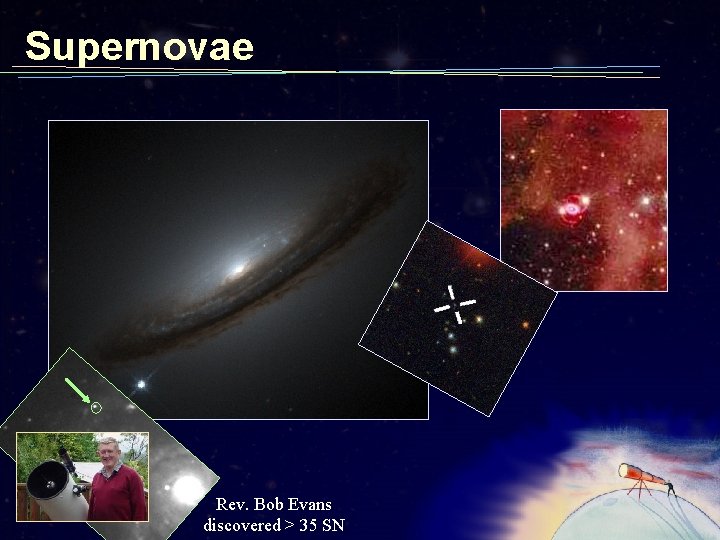 Supernovae Rev. Bob Evans discovered > 35 SN 