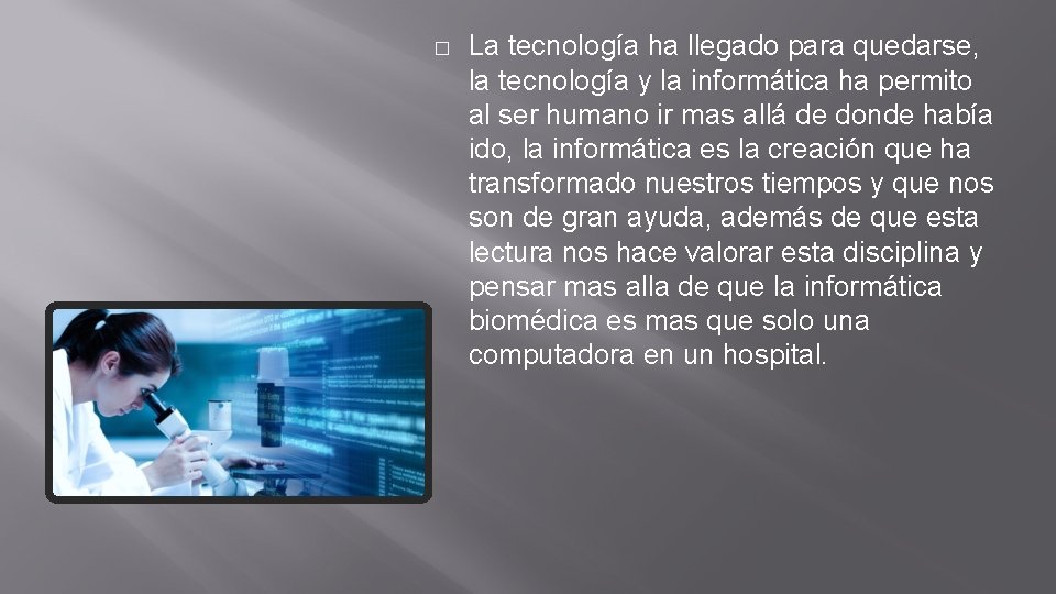 � La tecnología ha llegado para quedarse, la tecnología y la informática ha permito