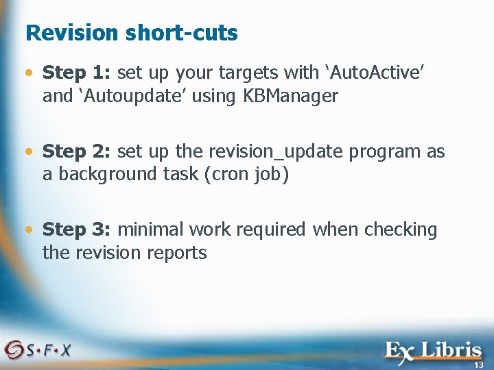 Revision short-cuts • Step 1: set up your targets with ‘Auto. Active’ and ‘Autoupdate’