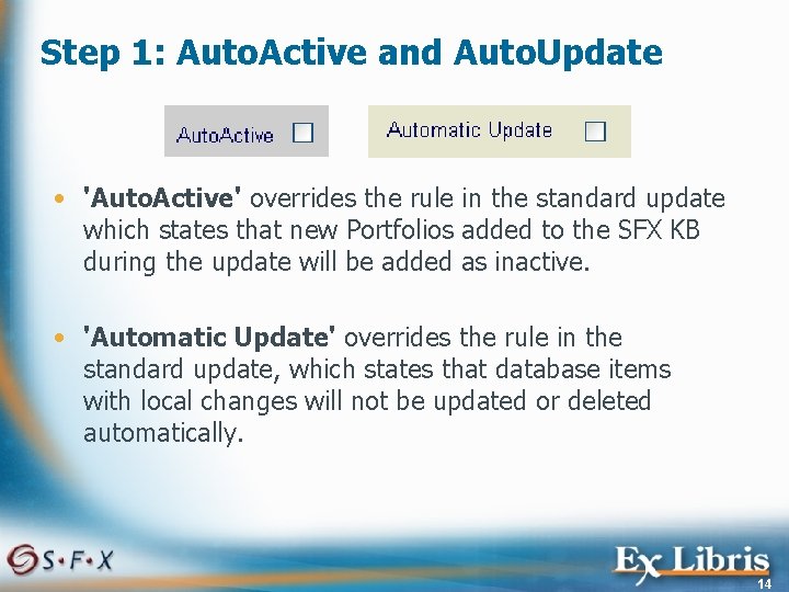 Step 1: Auto. Active and Auto. Update • 'Auto. Active' overrides the rule in