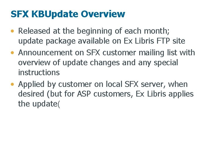 SFX KBUpdate Overview • Released at the beginning of each month; update package available