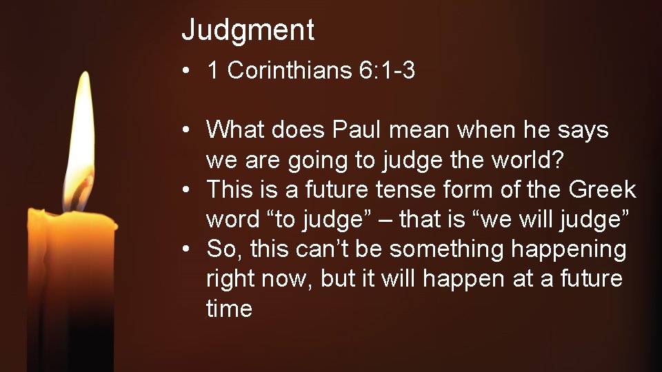 Judgment • 1 Corinthians 6: 1 -3 • What does Paul mean when he