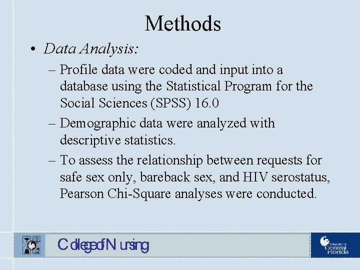 Methods • Data Analysis: – Profile data were coded and input into a database