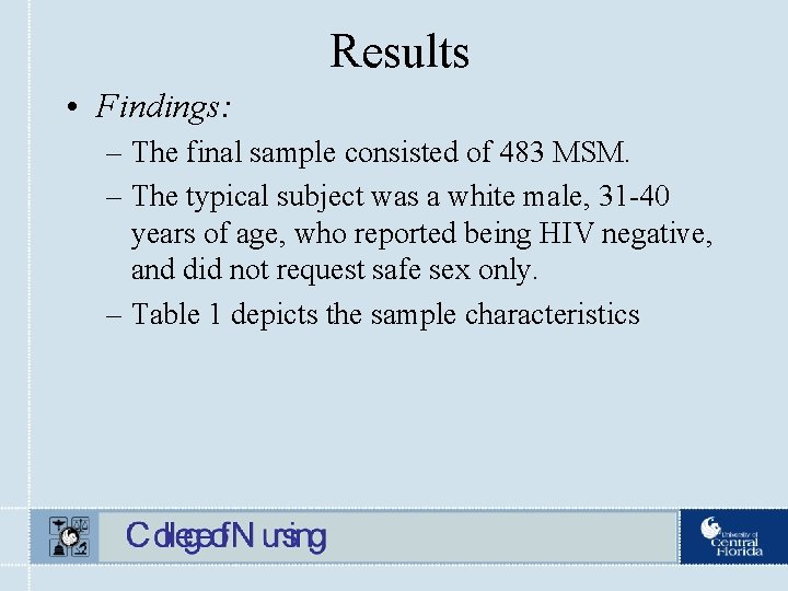 Results • Findings: – The final sample consisted of 483 MSM. – The typical