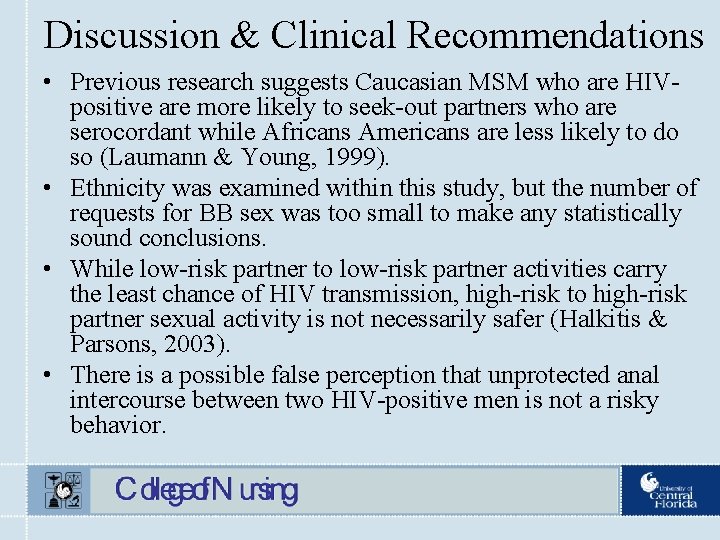 Discussion & Clinical Recommendations • Previous research suggests Caucasian MSM who are HIVpositive are