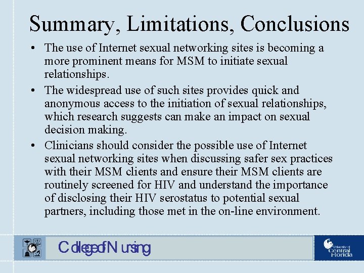 Summary, Limitations, Conclusions • The use of Internet sexual networking sites is becoming a